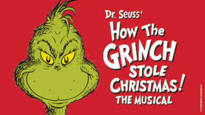 Dr. Seuss' How The Grinch Stole Christmas! The Musical - Broadway Comes To Reno